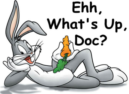 "What's up doc?"